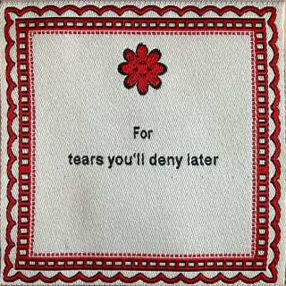 For Tears You'll Deny Later