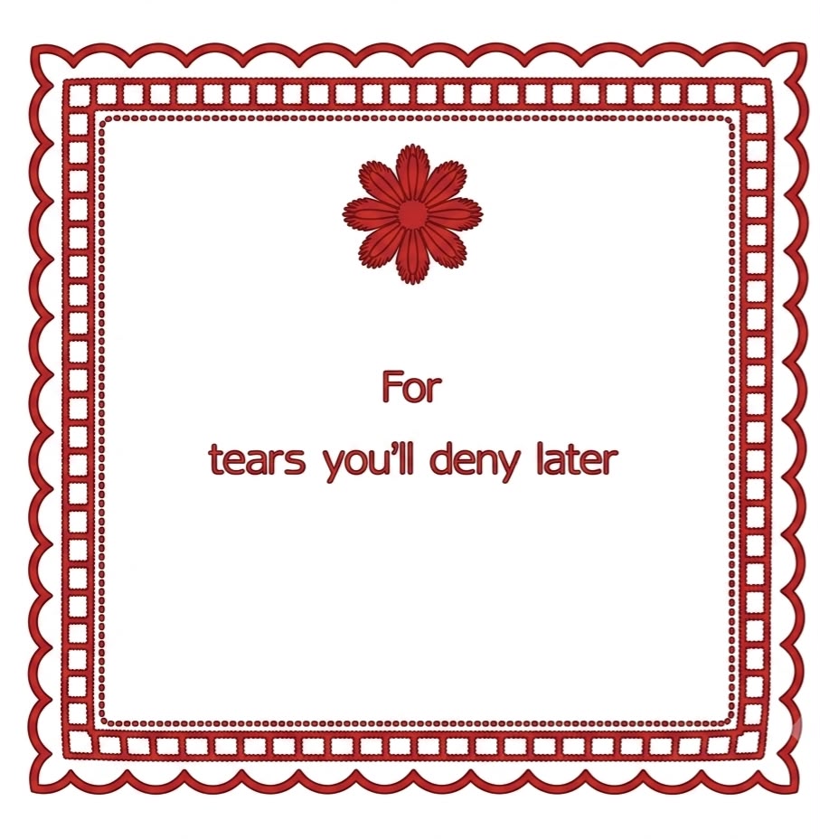 For Tears You'll Deny Later
